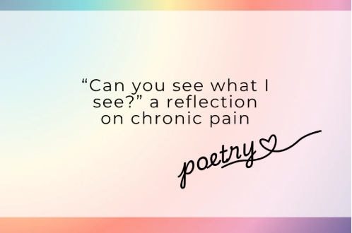Poetry – “Can you see what I can see?” a reflection on chronic pain
