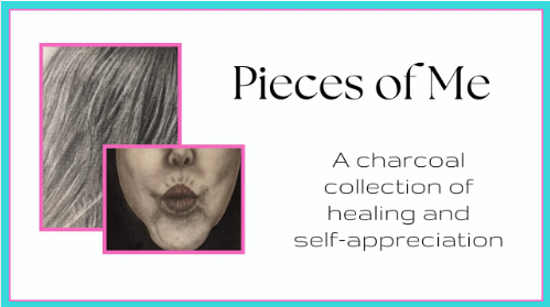 Pieces of Me – A charcoal collection of healing and self-appreciation